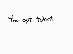 Drawn comment by 「ABEL」
"You got talent"