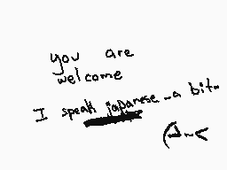 Drawn comment by 「ABEL」
"you are welcome I speak Japanese a bit."