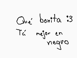 Drawn comment by 「Abel」
"Qué bonita :3 Tá mejor en negro"