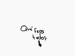 Drawn comment by 「ムちもレ」
"Qué feos todos"