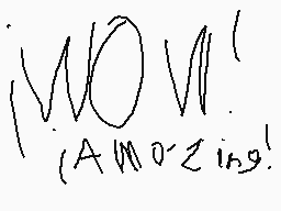 Drawn comment by ☆➡BenJI⬅★
"I'm so amazing!"