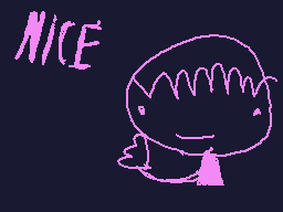 Drawn comment by ☆➡BenJI⬅★
"NICE"