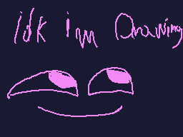 Drawn comment by ☆➡BenJI⬅★
"idk i'm drawing"