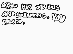 Drawn comment by nuk
"Draw two oblongs and squarings, you Edward."