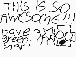 Drawn comment by Lovingツ
"THIS IS SO AWESOME!!! have a green, star!"