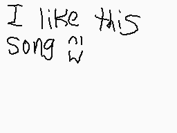 Drawn comment by Lucha 
"I like this song"