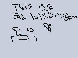Drawn comment by Phoney
"This is so sad lol XD @g2am"