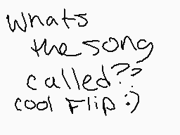 Drawn comment by vOSilverOv
"What's the song called? cool Flip:)"
