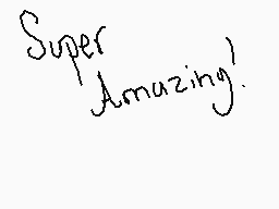 Drawn comment by Holy See
"Super Amazing!"