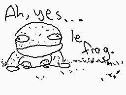Drawn comment by PSYCHONAUT
"Ah, yes... le frog."