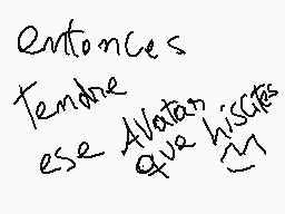 Drawn comment by 😃kevin😃
"Entonces Tendre ese Aviación que hissitas"