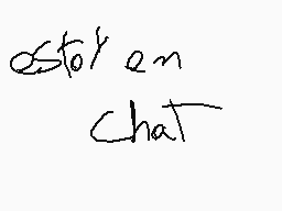 Drawn comment by 😃kevin😃
"stoy en chat"
