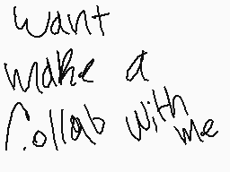 Drawn comment by Checko
"Want make a collab with me"