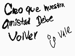 Drawn comment by Checko
"Cleo que nuestra amistad Debe volver"