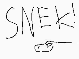 Drawn comment by Conster
"SNEK!"