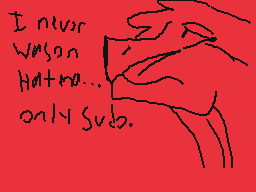 Drawn comment by Soap_COD
"I never wasn't Haters... only Subs."