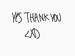 Drawn comment by EW_Freak ☆
"YES THANK YOU <XD"