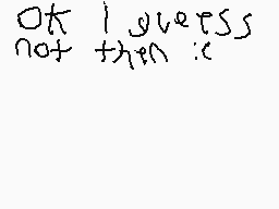 Drawn comment by Julio Haro
"not less than:"