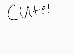 Drawn comment by Mikewanabe
"Cute!"