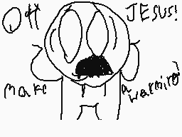 Drawn comment by bpike34
"Jesus! make warm"