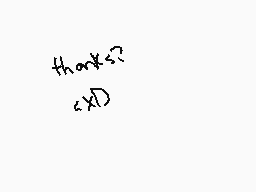 Drawn comment by Oreo
"thanks?"