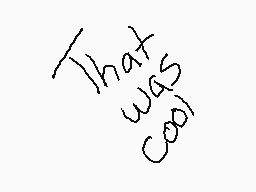 Drawn comment by EDWARD
"That was cool"