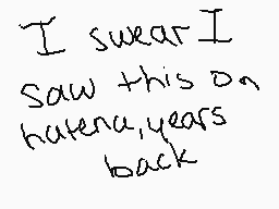 Drawn comment by Scoob
"I swear I saw this on hate4u years back"