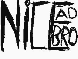 Drawn comment by Y2KBazo
"NILEAD BRO"