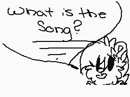 Drawn comment by BrynWhit23
"what is the song?"