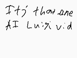 Drawn comment by Telemono
"It's that one AI Luigi did"