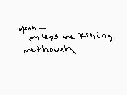 Drawn comment by Hyacinth
"yes yes yes thing methough"