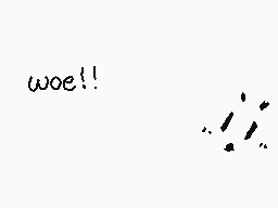 Drawn comment by luminous
"woe!!"