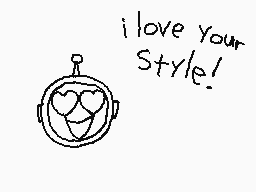 Drawn comment by ZacGenieYT
"i love your style!"