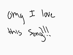 Drawn comment by AkumaOtaku
"omg i love this song!!!"