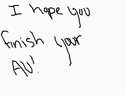 Drawn comment by AkumaOtaku
"I hope you finish your AU!"