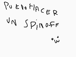 Drawn comment by alexgotico
"PuertoPlacer UN SpinOFF"
