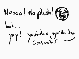 Drawn comment by Unknown
"Noooo! No plush! but... yay! youtube gorilla tag Contents:"