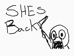 Drawn comment by Unknown
"SHE'S Back"