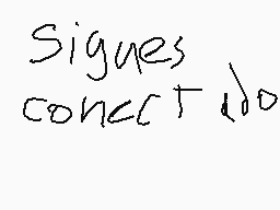 Drawn comment by kitty♥☆😃
"Sigues conectado"