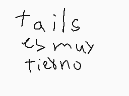 Drawn comment by kitty♥♥♥♥ 
"tails es muy tierno"