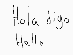 Drawn comment by ☆♥kitty♥★
"Hola digo Hello."