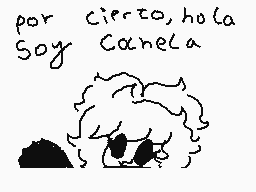 Drawn comment by ～Canela♥
"por cierto, hola Soy Canela"