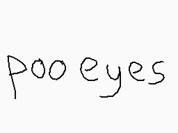 Drawn comment by Gibaverse
"Pooeyes"