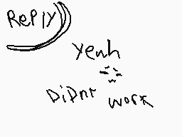 Drawn comment by Chestnut<3
"Reply Yeah Didn't work"