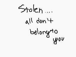 Drawn comment by Lona
"Stolen.... all don't belong to you"