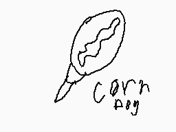Drawn comment by BockiBoi
"corn dog"