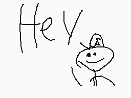 Drawn comment by JⒶck san😃
"Hey"