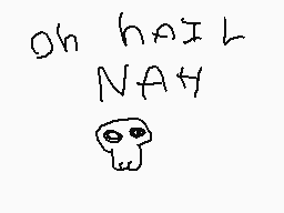 Drawn comment by AUGUSTIN
"Oh hail Nah"