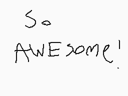 Drawn comment by AUGUSTIN
"So. AWESOME!"