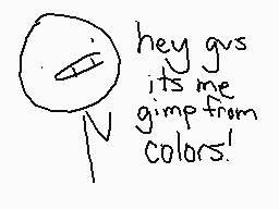 Drawn comment by GIMP.
"hey gus its me gimp from colors!"